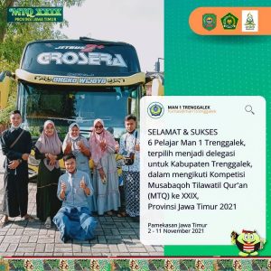 6 Pelajar Man 1 Trenggalek, terpilih menjadi delegasi untuk kabuapten Trenggalek dalam mengikuti kompetisi Musabaqoh Tilawatil Qur’an (MTQ) ke XXIX Provinsi Jawa Timur 2021